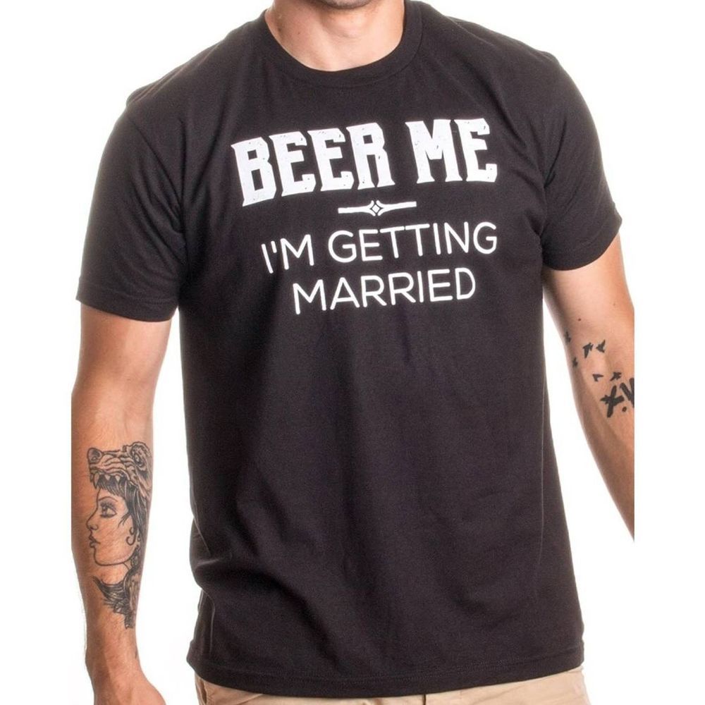 Beer Me, I'm Getting Married/Groom Groomsmen Funny Bachelor Party Joke T-Shirt L